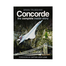 Load image into Gallery viewer, CONCORDE: THE COMPLETE INSIDE STORY