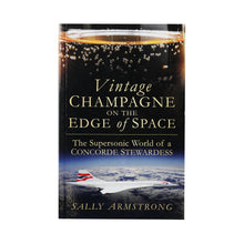 Load image into Gallery viewer, VINTAGE CHAMPAGNE ON THE EDGE OF SPACE: THE SUPERSONIC WORLD OF A CONCORDE STEWARDESS