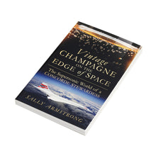 Load image into Gallery viewer, VINTAGE CHAMPAGNE ON THE EDGE OF SPACE: THE SUPERSONIC WORLD OF A CONCORDE STEWARDESS
