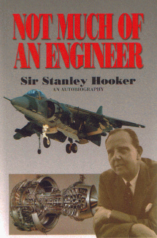 NOT MUCH OF AN ENGINEER - SIR STANLEY HOOKER
