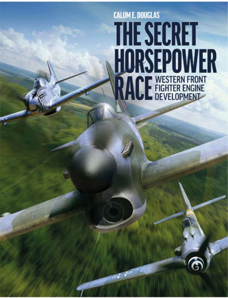 THE SECRET HORSEPOWER RACE: WESTERN FRONT FIGHTER ENGINE DEVELOPMENT