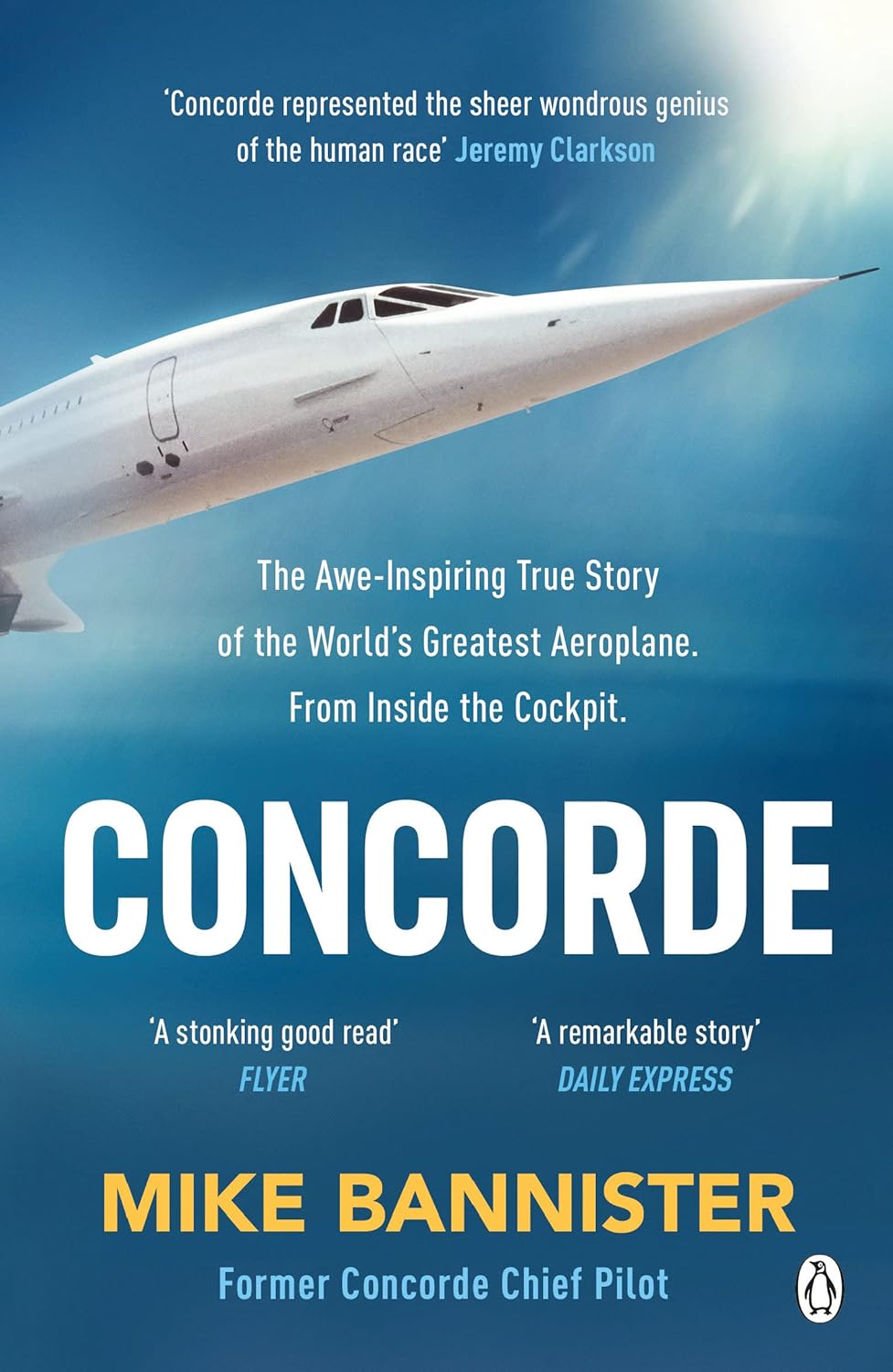 CONCORDE: THE AWE-INSPIRING TRUE STORY OF THE WORLDS GREATEST AEROPLANE