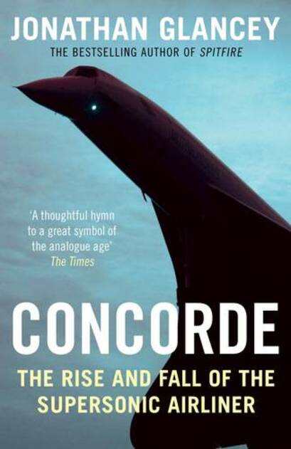 CONCORDE: THE RISE AND FALL OF THE SUPERSONIC AIRLINER